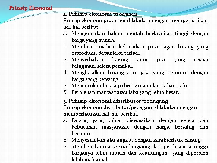 Prinsip Ekonomi 2. Prinsip ekonomi produsen dilakukan dengan memperhatikan hal-hal berikut. a. Menggunakan bahan