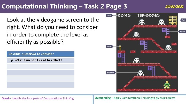 Computational Thinking – Task 2 Page 3 24/02/2021 Look at the videogame screen to