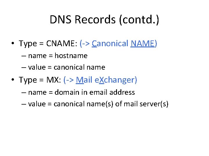 DNS Records (contd. ) • Type = CNAME: (-> Canonical NAME) – name =
