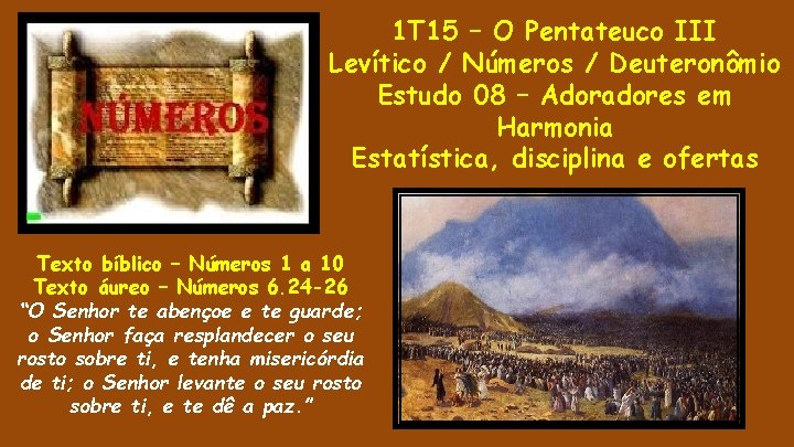 1 T 15 – O Pentateuco III Levítico / Números / Deuteronômio Estudo 08