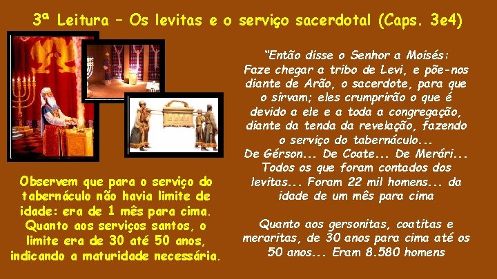 3ª Leitura – Os levitas e o serviço sacerdotal (Caps. 3 e 4) Observem