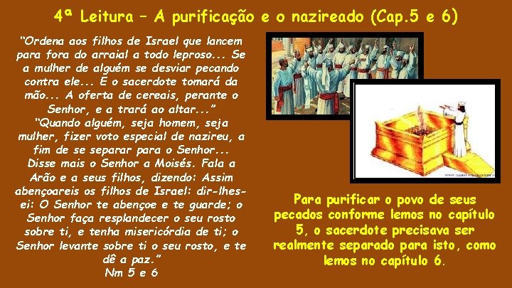 4ª Leitura – A purificação e o nazireado (Cap. 5 e 6) “Ordena aos
