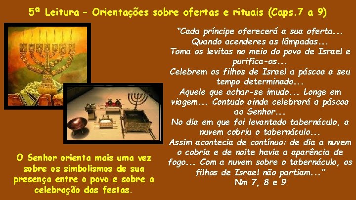 5ª Leitura – Orientações sobre ofertas e rituais (Caps. 7 a 9) O Senhor