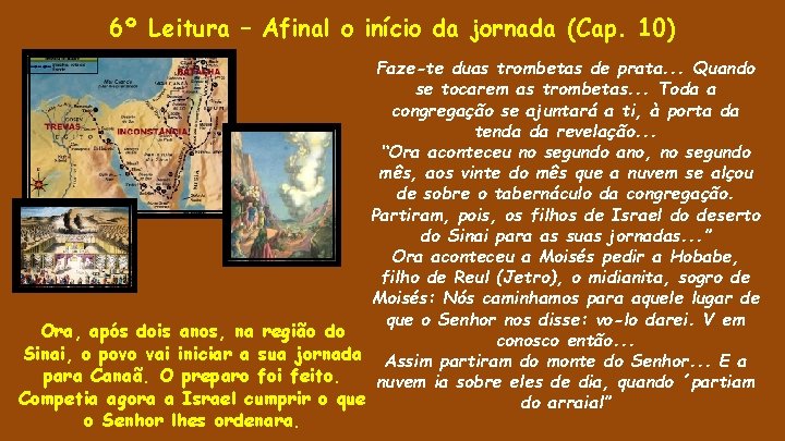 6º Leitura – Afinal o início da jornada (Cap. 10) Faze-te duas trombetas de