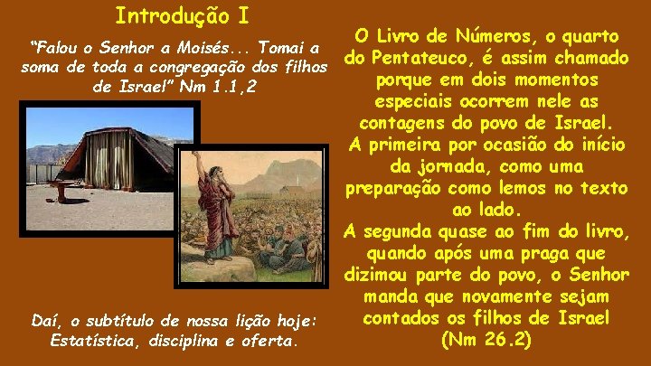 Introdução I “Falou o Senhor a Moisés. . . Tomai a soma de toda