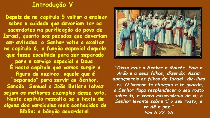 Introdução V Depois de no capítulo 5 voltar a ensinar sobre o cuidado que
