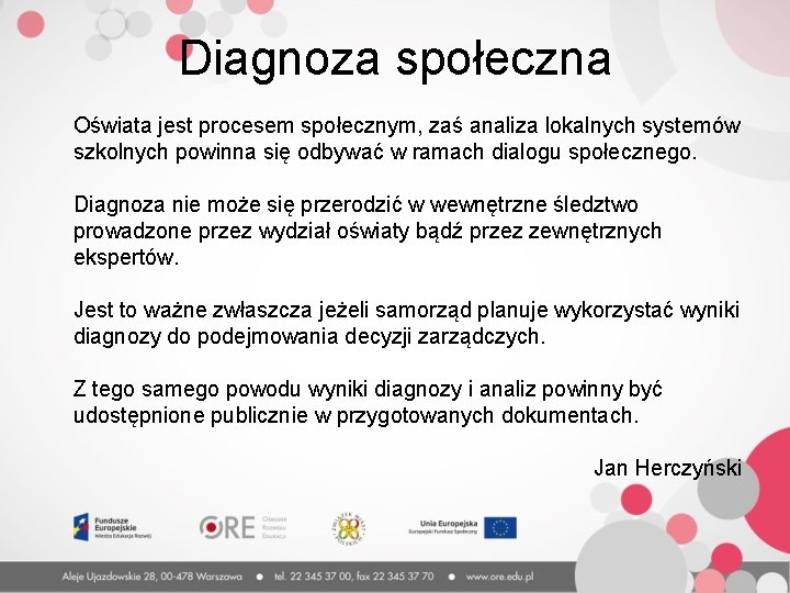 Diagnoza społeczna Oświata jest procesem społecznym, zaś analiza lokalnych systemów szkolnych powinna się odbywać