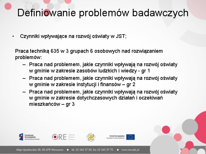 Definiowanie problemów badawczych • Czynniki wpływające na rozwój oświaty w JST; Praca techniką 635