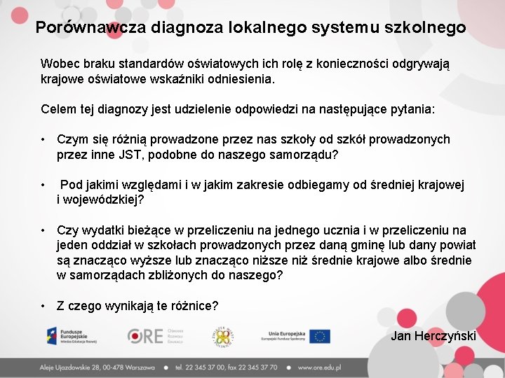 Porównawcza diagnoza lokalnego systemu szkolnego Wobec braku standardów oświatowych ich rolę z konieczności odgrywają