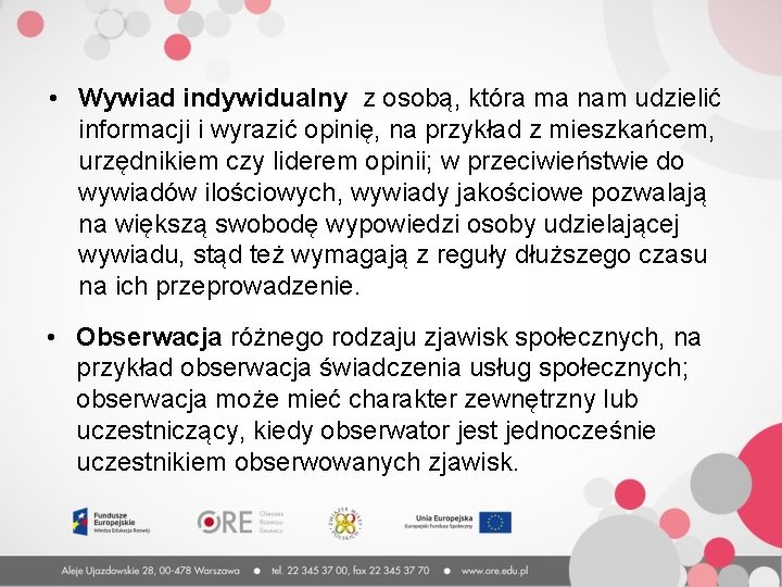  • Wywiad indywidualny z osobą, która ma nam udzielić informacji i wyrazić opinię,