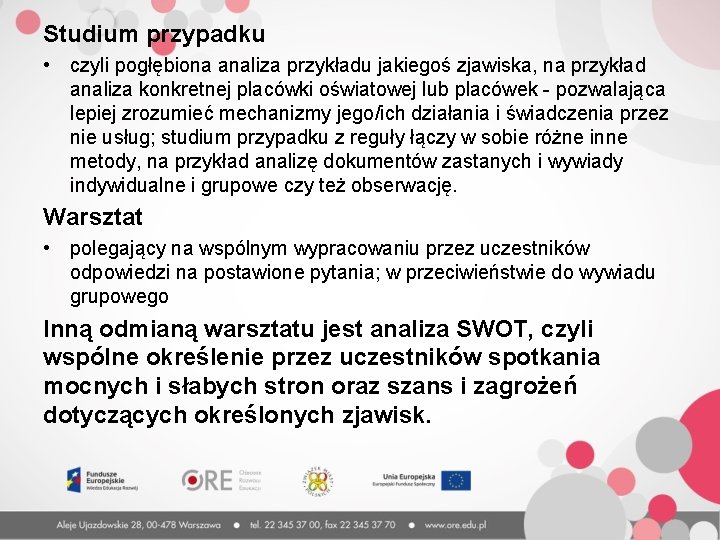 Studium przypadku • czyli pogłębiona analiza przykładu jakiegoś zjawiska, na przykład analiza konkretnej placówki