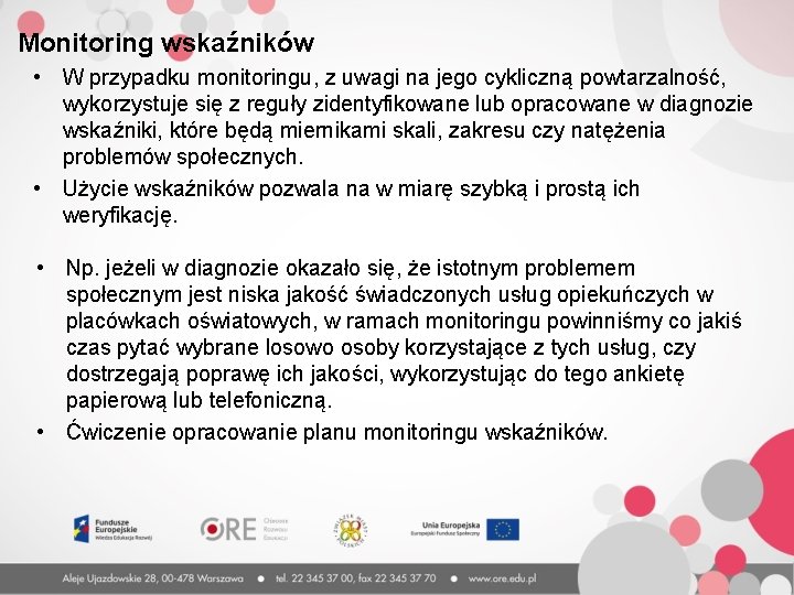 Monitoring wskaźników • W przypadku monitoringu, z uwagi na jego cykliczną powtarzalność, wykorzystuje się