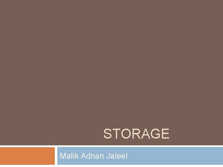 STORAGE Malik Adnan Jaleel 