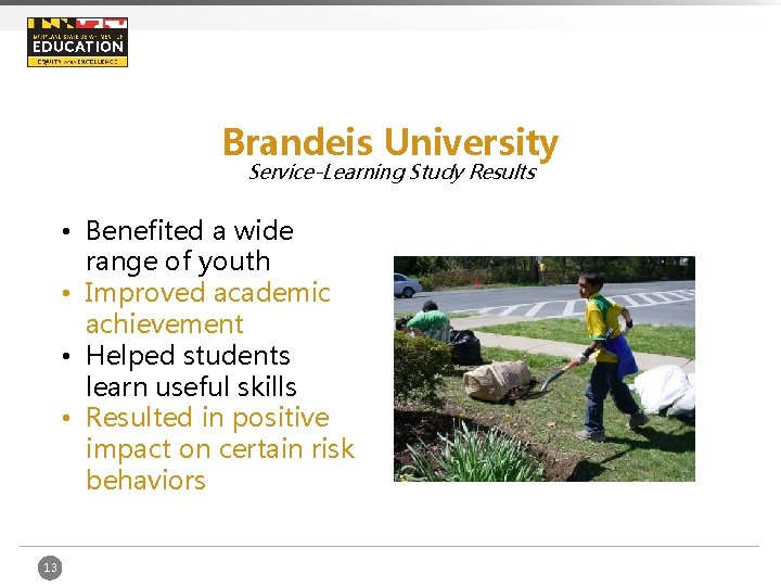 Brandeis University Service-Learning Study Results • Benefited a wide range of youth • Improved
