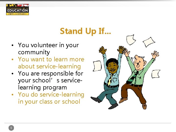 Stand Up If. . . • You volunteer in your community • You want
