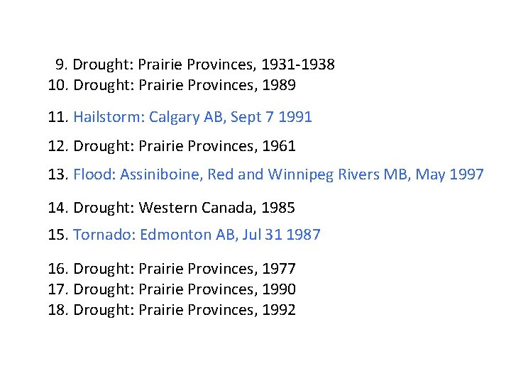  9. Drought: Prairie Provinces, 1931 -1938 10. Drought: Prairie Provinces, 1989 11. Hailstorm: