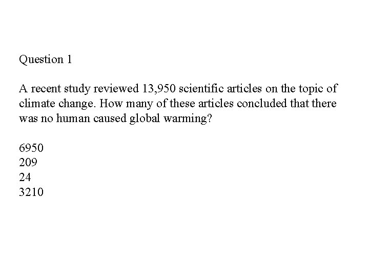 Question 1 A recent study reviewed 13, 950 scientific articles on the topic of Question 1 A recent study reviewed 13, 950 scientific articles on the topic of