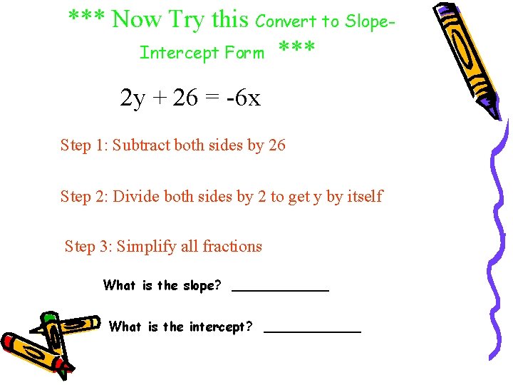 *** Now Try this Convert to Slope. Intercept Form *** 2 y + 26
