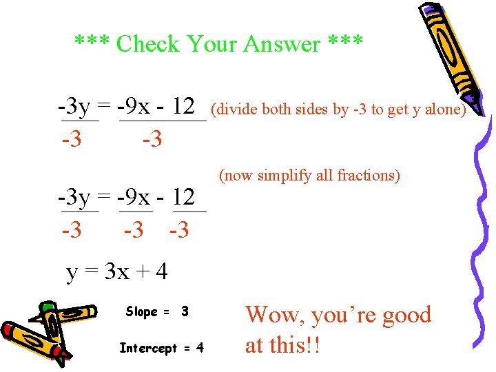*** Check Your Answer *** -3 y = -9 x - 12 -3 -3