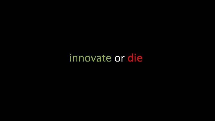 innovate or die 