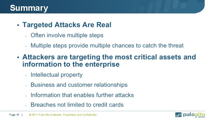 Summary Page 47 | © 2011 Palo Alto Networks. Proprietary and Confidential. 