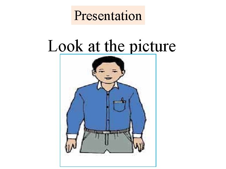 Presentation Look at the picture 