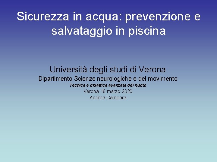 Sicurezza in acqua: prevenzione e salvataggio in piscina Università degli studi di Verona Dipartimento