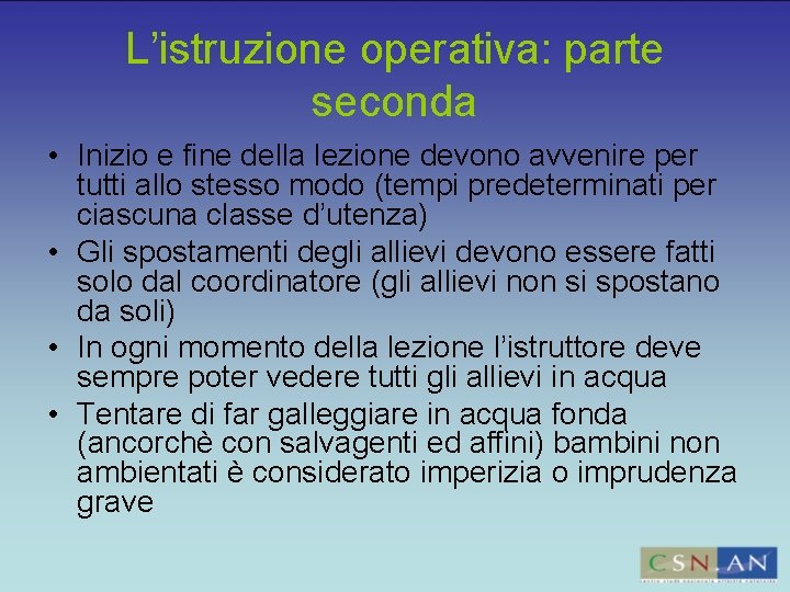 L’istruzione operativa: parte seconda • Inizio e fine della lezione devono avvenire per tutti