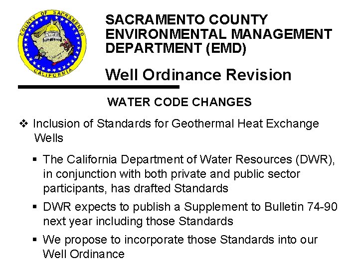 Water Code Changes SACRAMENTO COUNTY ENVIRONMENTAL MANAGEMENT DEPARTMENT (EMD) Well Ordinance Revision WATER CODE Water Code Changes SACRAMENTO COUNTY ENVIRONMENTAL MANAGEMENT DEPARTMENT (EMD) Well Ordinance Revision WATER CODE