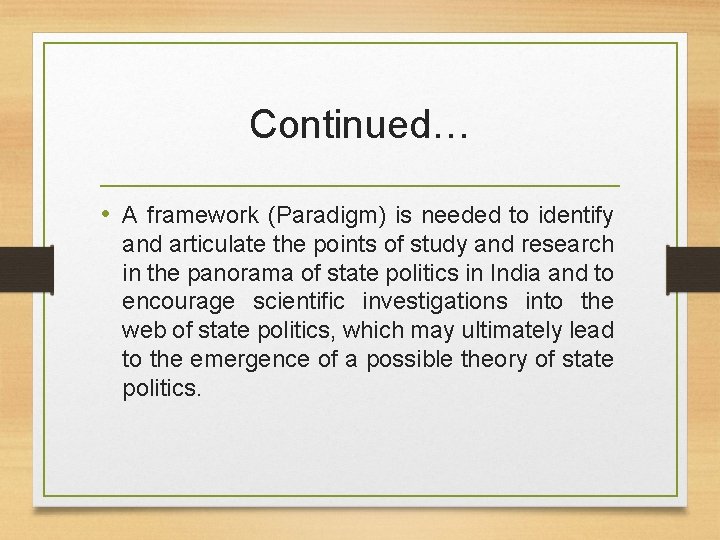 Continued… • A framework (Paradigm) is needed to identify and articulate the points of