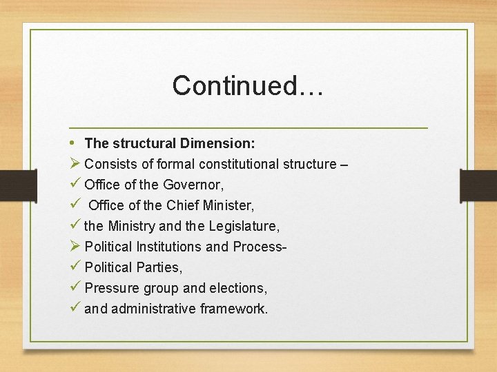Continued… • The structural Dimension: Ø Consists of formal constitutional structure – ü Office