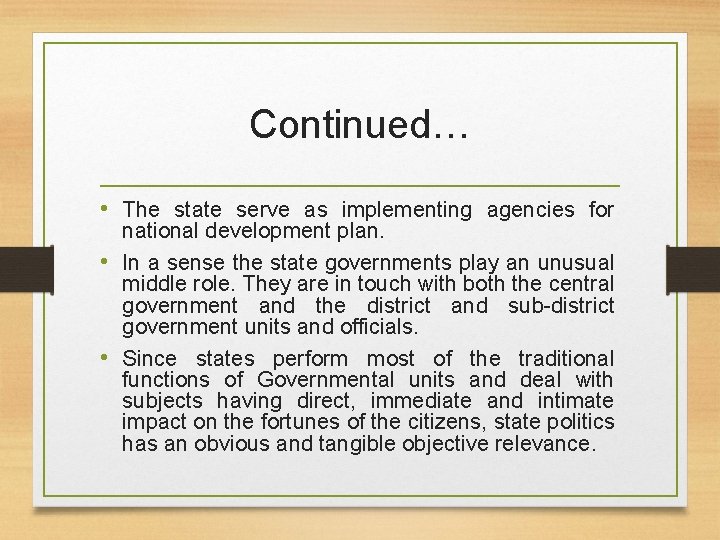 Continued… • The state serve as implementing agencies for national development plan. • In