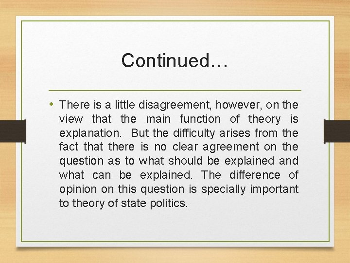 Continued… • There is a little disagreement, however, on the view that the main