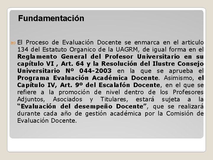 Fundamentación El Proceso de Evaluación Docente se enmarca en el articulo 134 del Estatuto