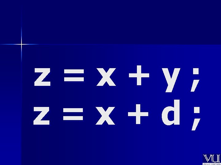 z=x+y; z=x+d; 