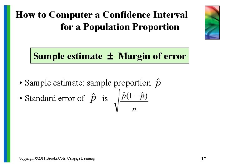 How to Computer a Confidence Interval for a Population Proportion Sample estimate Margin of