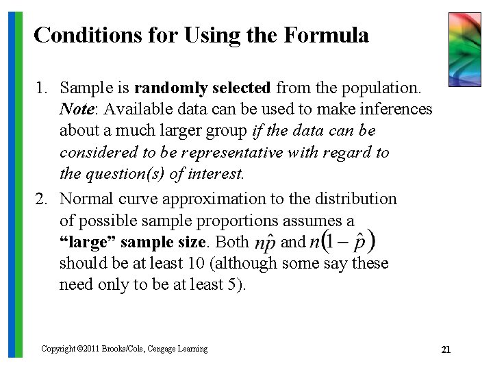 Conditions for Using the Formula 1. Sample is randomly selected from the population. Note: