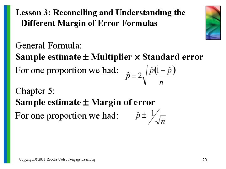 Lesson 3: Reconciling and Understanding the Different Margin of Error Formulas General Formula: Sample
