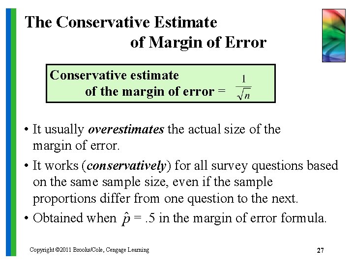 The Conservative Estimate of Margin of Error Conservative estimate of the margin of error