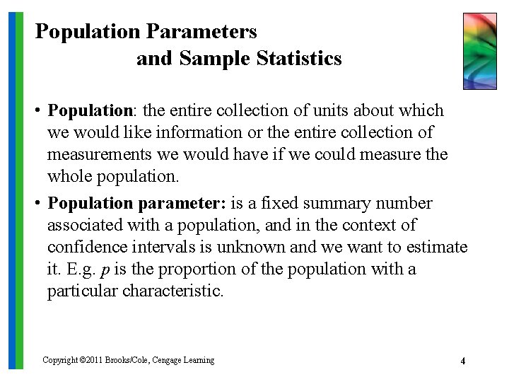 Population Parameters and Sample Statistics • Population: the entire collection of units about which
