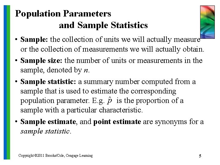 Population Parameters and Sample Statistics • Sample: the collection of units we will actually