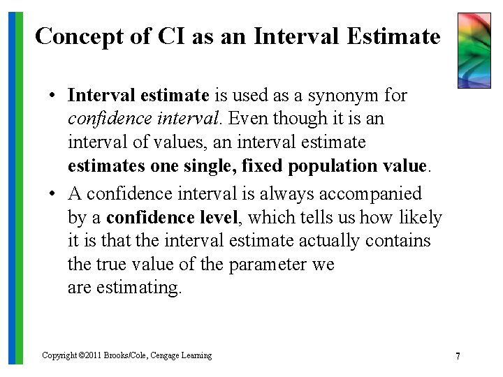 Concept of CI as an Interval Estimate • Interval estimate is used as a
