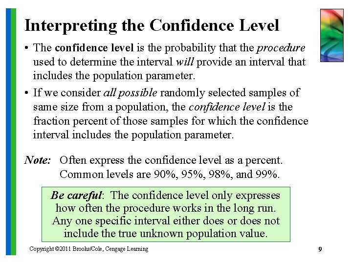 Interpreting the Confidence Level • The confidence level is the probability that the procedure