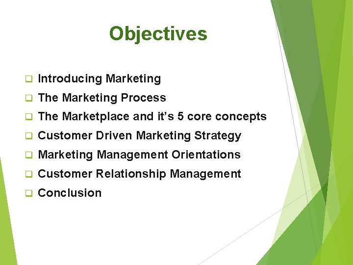 Objectives q Introducing Marketing q The Marketing Process q The Marketplace and it’s 5