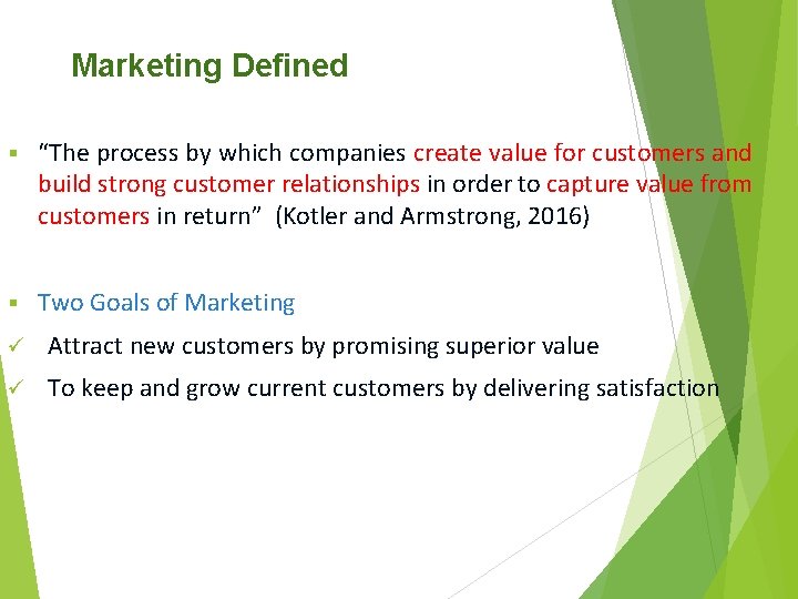 Marketing Defined § “The process by which companies create value for customers and build