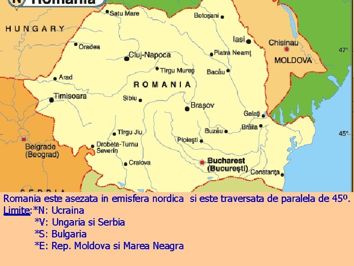Romania este asezata in emisfera nordica si este traversata de paralela de 45º. Limite:
