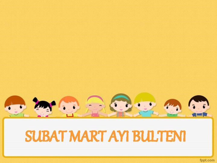 SUBAT MART AYI BULTENI 