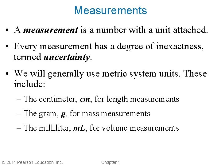 Measurements • A measurement is a number with a unit attached. • Every measurement