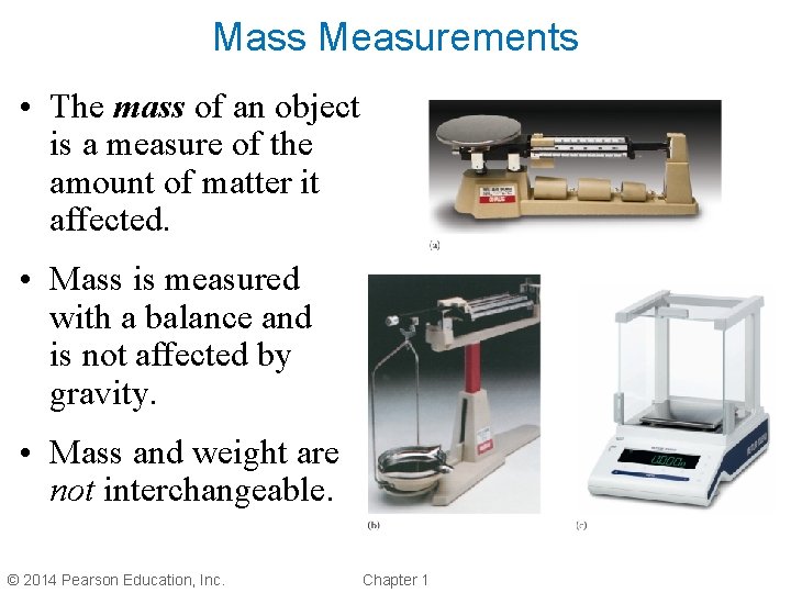 Mass Measurements • The mass of an object is a measure of the amount