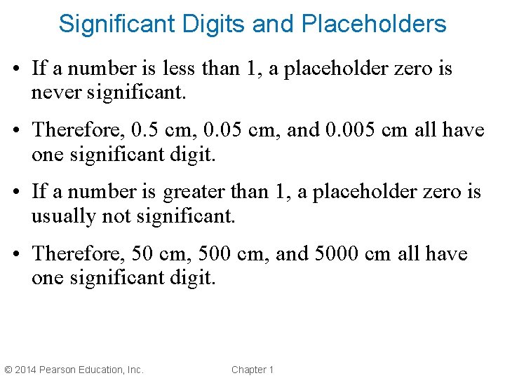 Significant Digits and Placeholders • If a number is less than 1, a placeholder